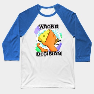 03 Wrong Decision Baseball T-Shirt